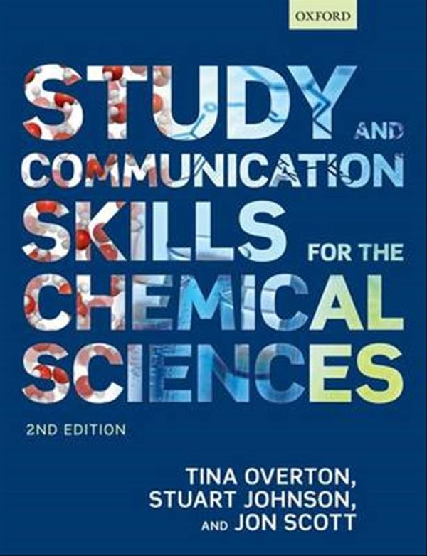 Cover Art for 9780198708698, Study and Communication Skills for the Chemical Sciences by Tina Overton, Stuart Johnson, Jon Scott