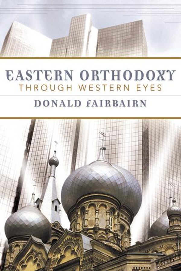 Cover Art for 9780664224974, Eastern Orthodoxy Through Western Eyes by Donald Fairbairn