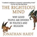 Cover Art for B008OIQH2A, The Righteous Mind: Why Good People Are Divided by Politics and Religion by Jonathan Haidt