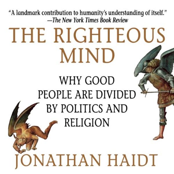 Cover Art for B008OIQH2A, The Righteous Mind: Why Good People Are Divided by Politics and Religion by Jonathan Haidt