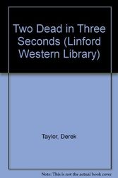 Cover Art for 9780708999776, Two Dead In Three Seconds (LIN) (Linford Western Library) by Derek Taylor