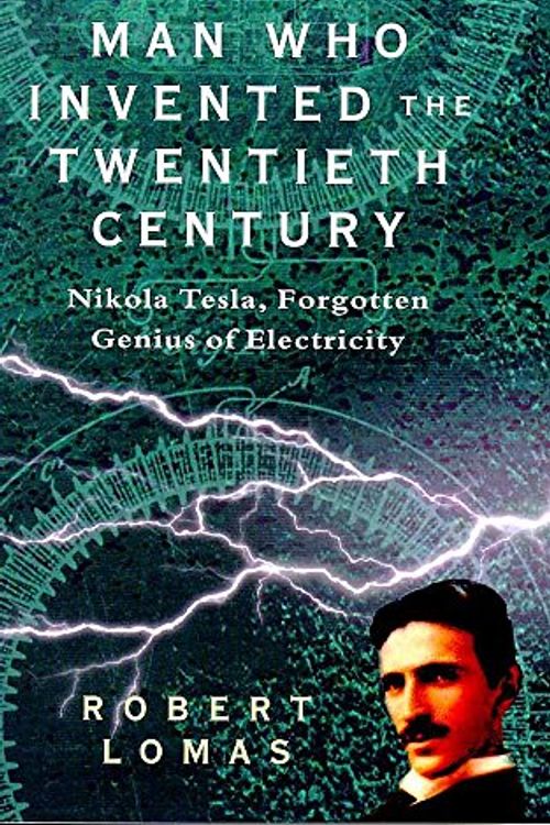 Cover Art for 9780747275886, The Man Who Invented the Twentieth Century by Robert Lomas