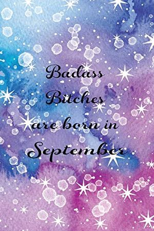 Cover Art for 9781690886389, Badass Bitches Are Born In September: Funny Blank Lined Journal Gift For Women, Birthday Card Alternative for Friend or Coworker (Watercolor Blue White Purple) B-day Month for her 6x9 inch 110 Pages by Bellezasace Journals