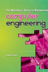 Cover Art for 9781492981541, The Beginner's Guide to Engineering: Computer Engineering by James Lance