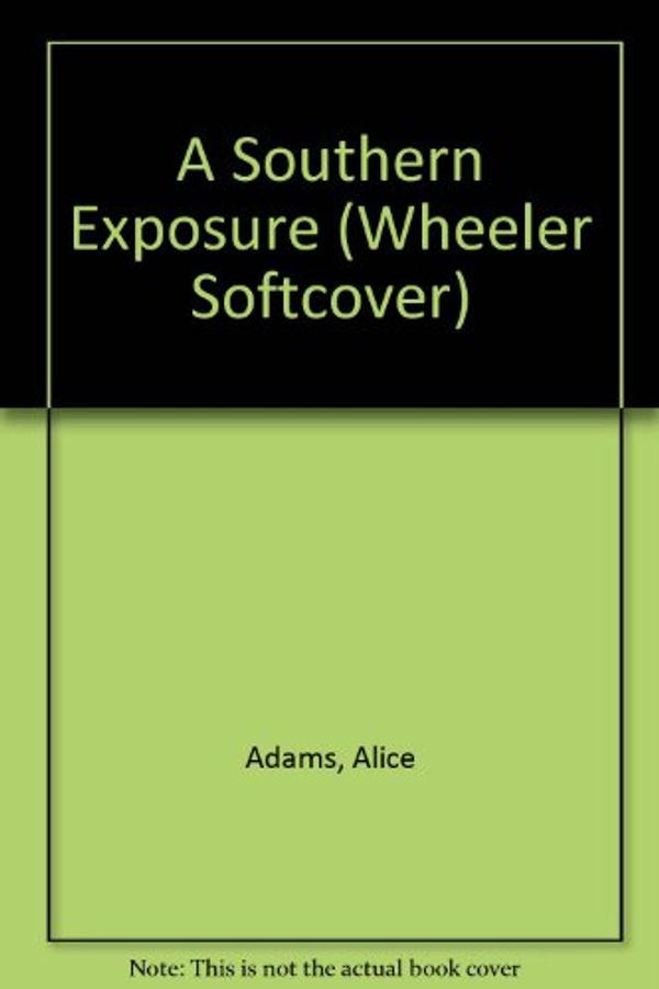 Cover Art for 9781568953243, A Southern Exposure by Alice Adams