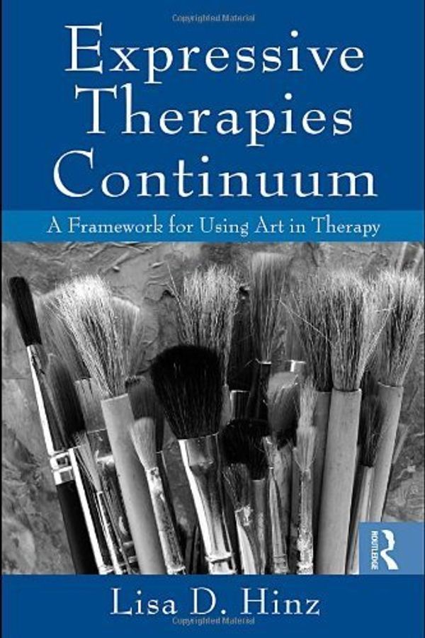 Cover Art for B00OL3WVEU, Expressive Therapies Continuum: A Framework for Using Art in Therapy by Hinz, Lisa D. (2009) Paperback by Lisa D. Hinz