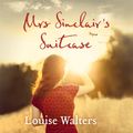 Cover Art for 9781473604681, Mrs Sinclair's Suitcase by Louise Walters