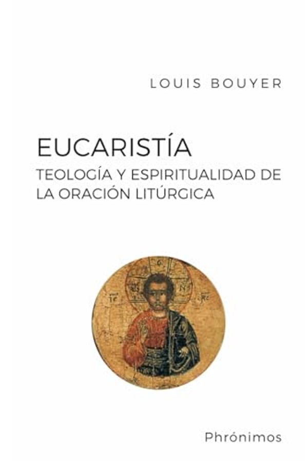 Cover Art for 9798377174486, Eucaristía: Teología y espiritualidad de la oración eucarística by Louis Bouyer
