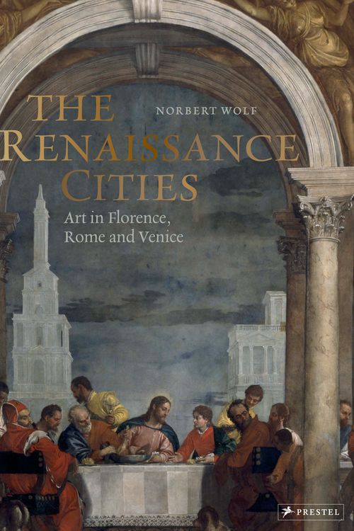 Cover Art for 9783791386430, The Renaissance Cities: Art in Florence, Rome and Venice by Norbert Wolf