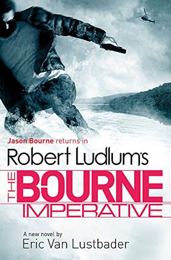 Cover Art for 9781409116455, Robert Ludlum's The Bourne Imperative: Bourne Bk 10 by Robert Ludlum, Van Lustbader, Eric