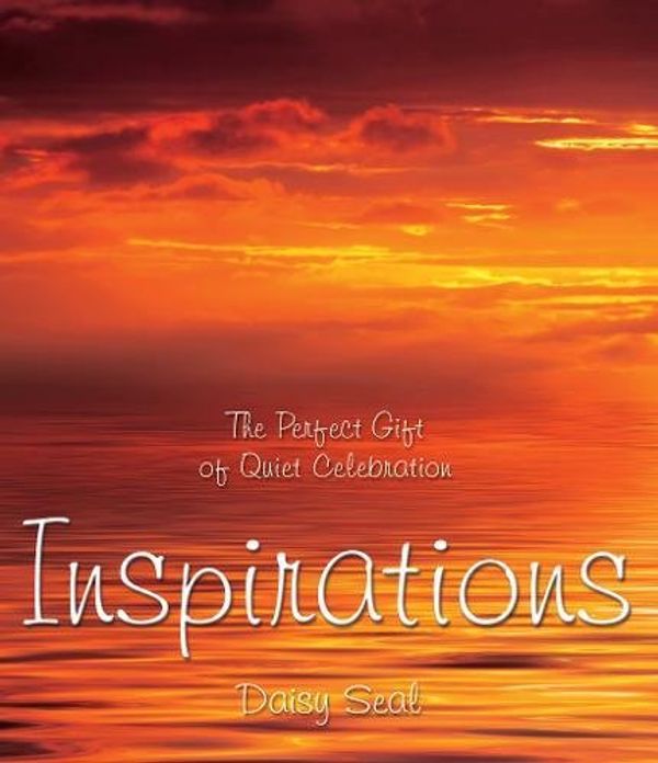 Cover Art for 9781847861757, Inspirations, The Perfect Gift of Quiet Celebration (Daisy Seal's Series) by Daisy Seal