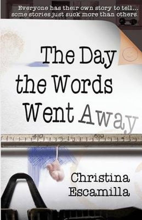 Cover Art for 9781499702019, The Day the Words Went Away by Christina Escamilla