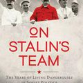 Cover Art for 9780522868913, On Stalin's Team the Years of Living Dangerously in Soviet Politi by Sheila Fitzpatrick