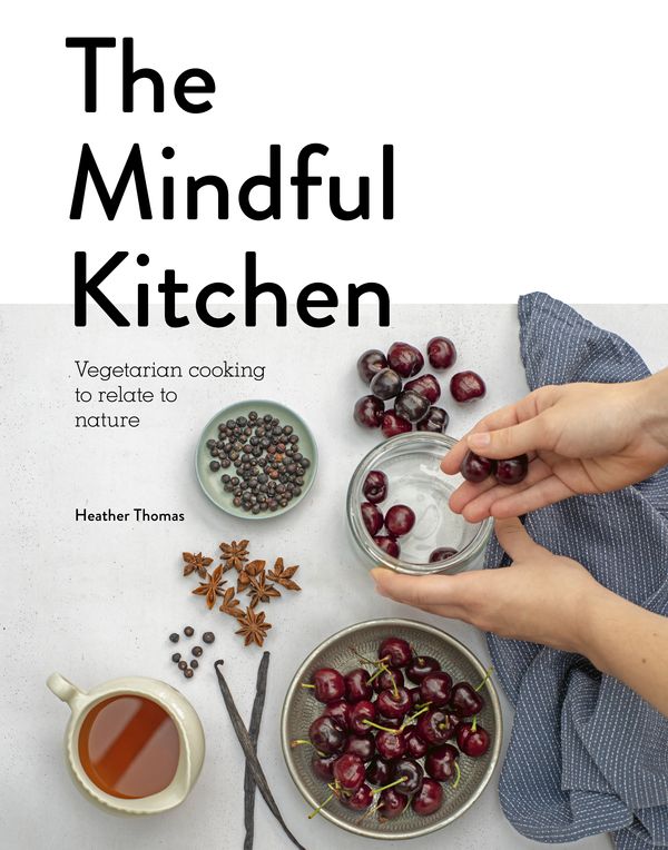Cover Art for 9781782408758, Mindful Kitchen: Your recipe for life by Heather Thomas