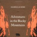 Cover Art for 9780141032092, Adventures in the Rocky Mountains by Bird, Isabella