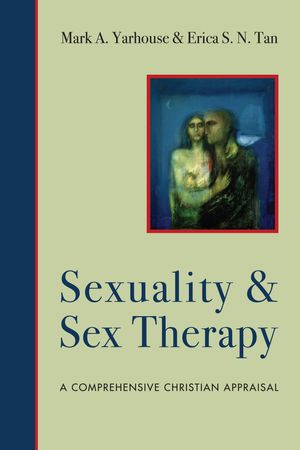 Cover Art for 9780830864836, Sexuality and Sex Therapy by Mark A Yarhouse, Erica S N Tan