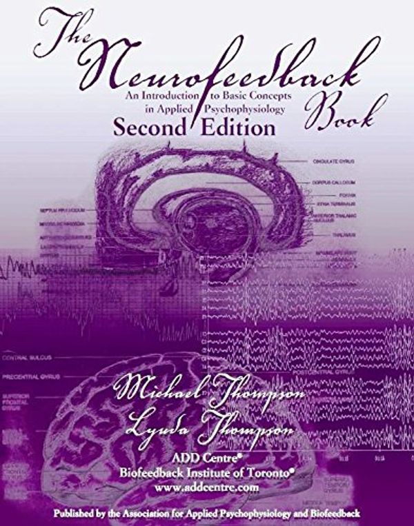 Cover Art for 9780692921012, The Neurofeedback Book 2nd Edition: An Introduction to Basic Concepts in Applied Psychophysiology by Michael Thompson, MD, Lynda Thompson, Ph.D.