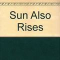 Cover Art for 9780684182612, The Sun Also Rises by Ernest Hemingway