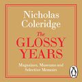 Cover Art for B07XYF567L, The Glossy Years: Magazines, Museums and Selective Memoirs by Nicholas Coleridge