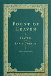 Cover Art for 9781683596288, Fount of Heaven: Prayers of the Early Church by Robert Elmer