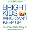 Cover Art for 9781609184728, Bright Kids Who Can't Keep Up by Ellen Braaten, Brian Willoughby