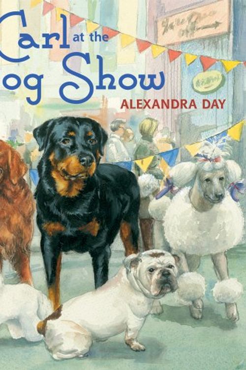 Cover Art for 9780374310837, Carl at the Dog Show by Alexandra Day