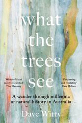 Cover Art for 9781922633842, What the Trees See by Dave Witty