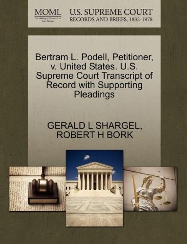 Cover Art for 9781270646310, Bertram L. Podell, Petitioner, V. United States. U.S. Supreme Court Transcript of Record with Supporting Pleadings by GERALD L SHARGEL