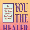 Cover Art for 9781932073430, You the Healer by Jose Silva