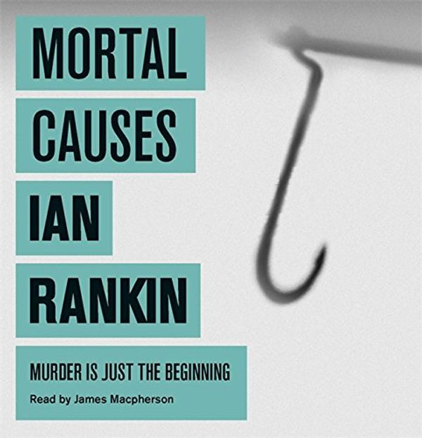 Cover Art for 9781409141471, Mortal Causes by Ian Rankin