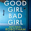 Cover Art for B07PVDB5X2, Good Girl, Bad Girl by Michael Robotham