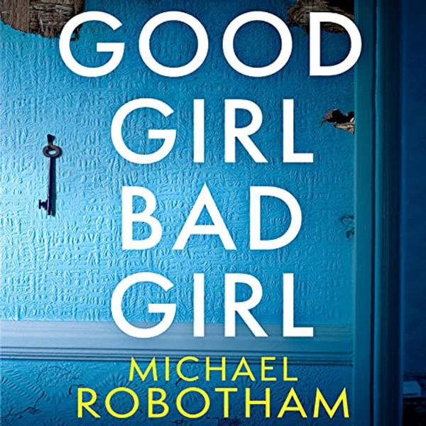 Cover Art for B07PVDB5X2, Good Girl, Bad Girl by Michael Robotham