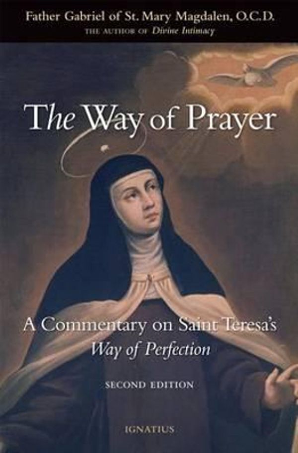 Cover Art for 9781586171292, The Way of PrayerA Commentary on Saint Teresa's Way of Perfection by Fr Gabriel of St Mary Magdalen