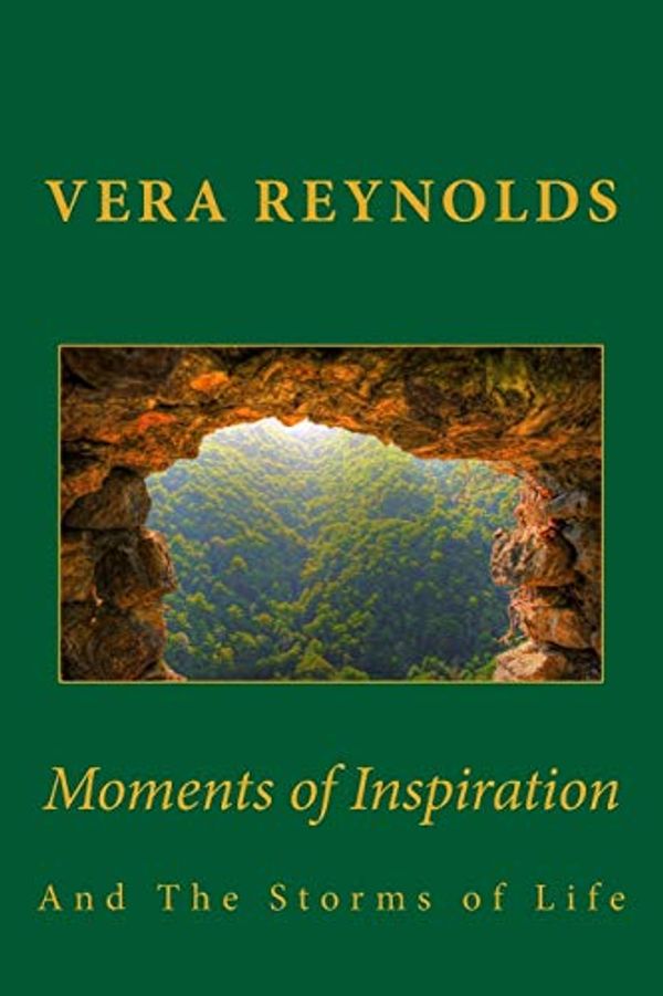 Cover Art for 9781511785686, Moments of Inspiration: And The Storms of Life by Vera Reynolds