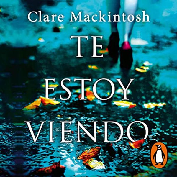 Cover Art for B09M7PBJ7X, Te estoy viendo [I See You] by Clare Mackintosh, Ana Alcaina Pérez-Translator, Verónica Canales Medina-Translator