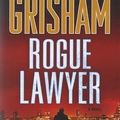 Cover Art for 9781101965863, Rogue Lawyer by John Grisham
