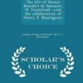 Cover Art for 9781293990872, The Life of Horace Benedict de Saussure, W. Freshfield, with the Collaboration of Henry F. Montagnier - Scholar's Choice Edition by Douglas William Freshfield,Henry F Montagnier