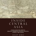Cover Art for 9780715638774, Inside Central Asia by Dilip Hiro