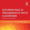 Cover Art for 9781135045012, Exploring Race in Predominantly White Classrooms by George Yancy, Maria Davidson