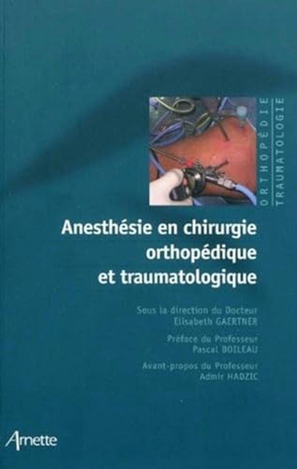 Cover Art for 9782718412191, AnesthÃ©sie en chirurgie orthopÃ©dique et traumatologique by GAERTNER