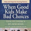 Cover Art for 9780736915649, When Good Kids Make Bad Choices by Elyse Fitzpatrick