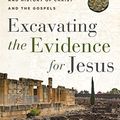 Cover Art for B09JK9FMN9, Excavating the Evidence for Jesus: The Archaeology and History of Christ and the Gospels by Titus M. Kennedy