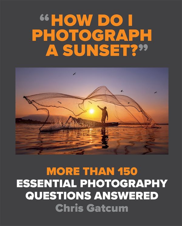 Cover Art for 9781781578438, How Do I Photograph A Sunset? by Chris Gatcum