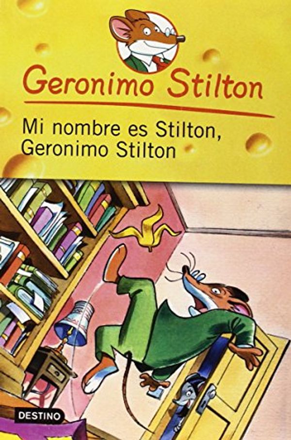 Cover Art for 9786070701016, Mi nombre es Stilton, Geronimo Stilton / My Name is Stilton, Geronimo Stilton by Geronimo Stilton