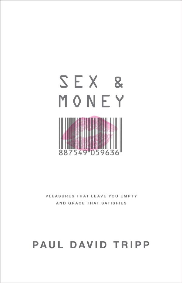 Cover Art for 9781433536526, Sex and Money by Paul David Tripp