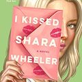 Cover Art for B09CHCFFFL, I Kissed Shara Wheeler by Casey McQuiston