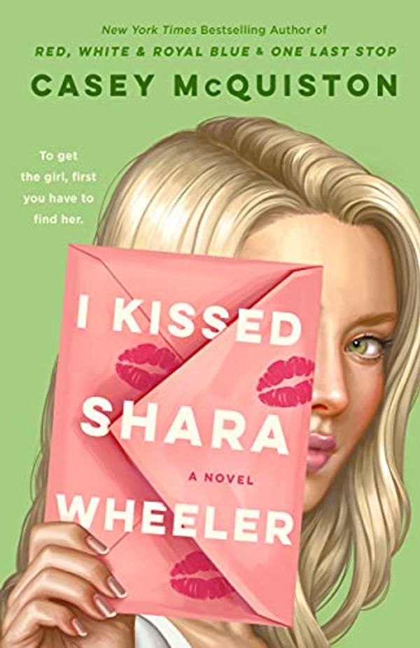 Cover Art for B09CHCFFFL, I Kissed Shara Wheeler by Casey McQuiston