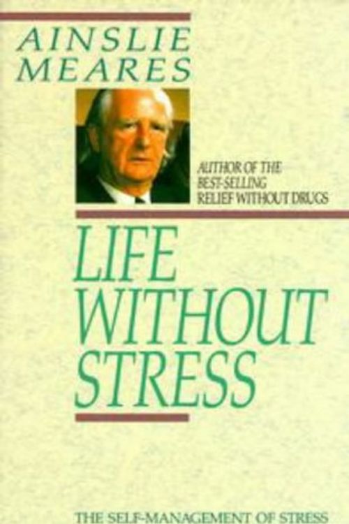 Cover Art for 9780670903597, Life Without Stress: The Self Management of Stress. by Ainslie Meares