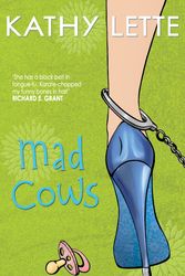 Cover Art for 9780330358552, Mad Cows by Kathy Lette