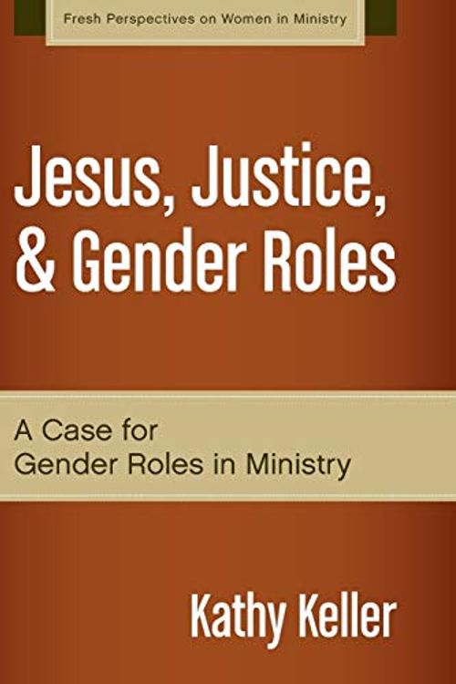 Cover Art for 0025986519285, Jesus, Justice, and Gender Roles by Kathy Keller